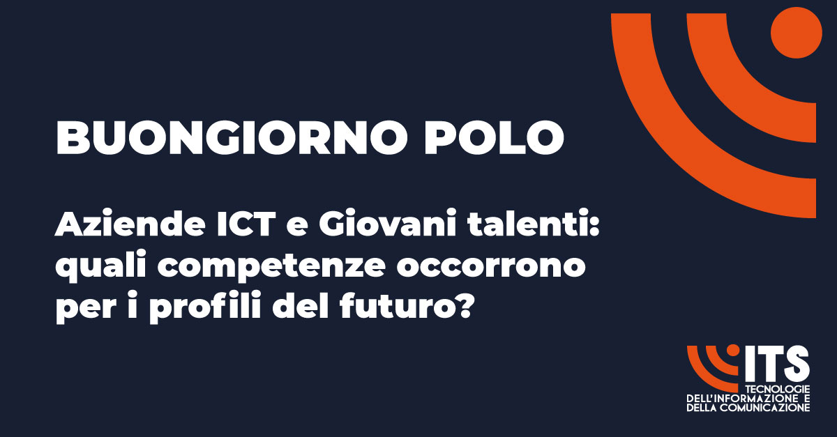 Buongiorno Polo – Aziende ICT e Giovani talenti: quali competenze occorrono per i profili del futuro?