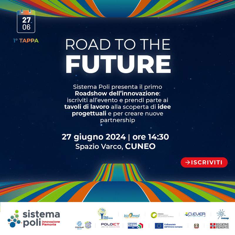 Road to the Future – Il roadshow dell’innovazione del Sistema Poli Piemonte | 27 giugno, h 14:30, spazio VARCO, Cuneo