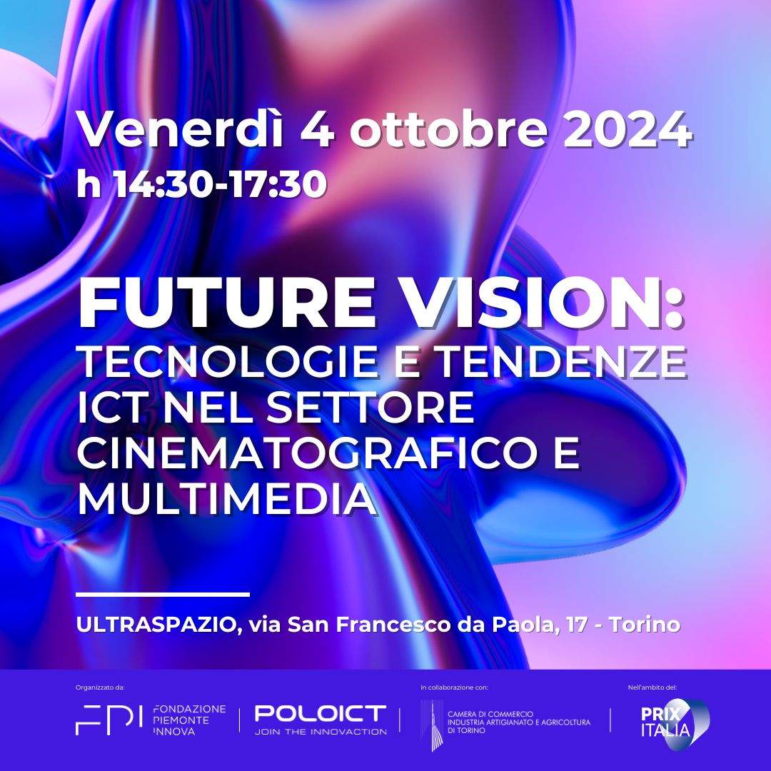 Future Vision: Tecnologie e tendenze ICT nel settore cinematografico e multimedia (Side event Prix Italia) – 04 ottobre, h 14:30